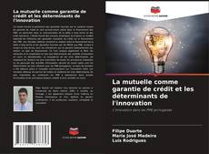 Bookcover of La mutuelle comme garantie de crédit et les déterminants de l'innovation