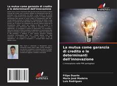 Bookcover of La mutua come garanzia di credito e le determinanti dell'innovazione
