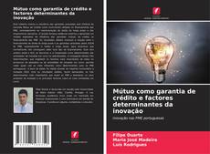 Portada del libro de Mútuo como garantia de crédito e factores determinantes da inovação