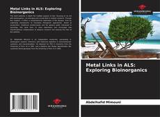Обложка Metal Links in ALS: Exploring Bioinorganics