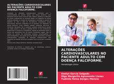 Capa do livro de ALTERAÇÕES CARDIOVASCULARES NO PACIENTE ADULTO COM DOENÇA FALCIFORME. 