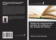 Bookcover of Medios de comunicación y gestión de conflictos en Jos, Estado de Plateau