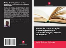 Capa do livro de Meios de comunicação social e gestão de conflitos em Jos, Estado do Plateau 