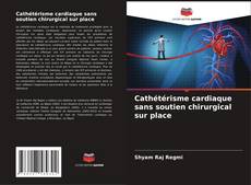 Cathétérisme cardiaque sans soutien chirurgical sur place kitap kapağı