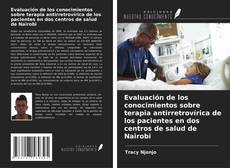 Bookcover of Evaluación de los conocimientos sobre terapia antirretrovírica de los pacientes en dos centros de salud de Nairobi