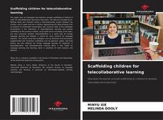 Capa do livro de Scaffolding children for telecollaborative learning 
