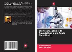 Copertina di Efeito analgésico da Amoxicilina e do Ácido Clavulânico