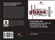 Évaluation des programmes de suivi et de promotion de la croissance au Ghana的封面