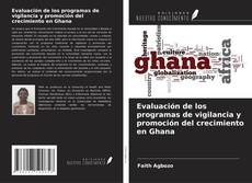 Copertina di Evaluación de los programas de vigilancia y promoción del crecimiento en Ghana