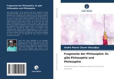 Bookcover of Fragmente der Philosophie: Es gibt Philosophie und Philosophie