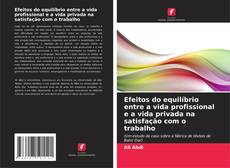 Portada del libro de Efeitos do equilíbrio entre a vida profissional e a vida privada na satisfação com o trabalho