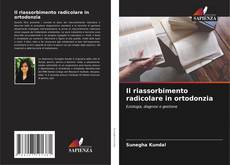 Bookcover of Il riassorbimento radicolare in ortodonzia
