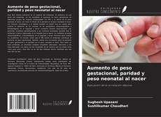 Portada del libro de Aumento de peso gestacional, paridad y peso neonatal al nacer