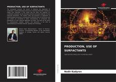 Buchcover von PRODUCTION, USE OF SURFACTANTS