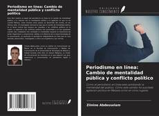 Bookcover of Periodismo en línea: Cambio de mentalidad pública y conflicto político