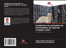 Buchcover von Prédiction du potentiel de fertilisation du sperme congelé canin