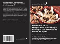 Bookcover of Desarrollo de la composición y tecnología de un gel con extracto de raíces de ayrah