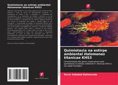 Обложка Quimiotaxia na estirpe ambiental Halomonas titanicae KHS3