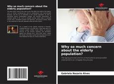 Bookcover of Why so much concern about the elderly population?