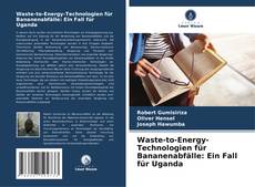 Portada del libro de Waste-to-Energy-Technologien für Bananenabfälle: Ein Fall für Uganda