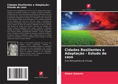 Bookcover of Cidades Resilientes e Adaptação - Estudo de caso