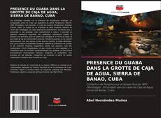 Обложка PRESENCE DU GUABA DANS LA GROTTE DE CAJA DE AGUA, SIERRA DE BANAO, CUBA
