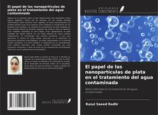 Обложка El papel de las nanopartículas de plata en el tratamiento del agua contaminada