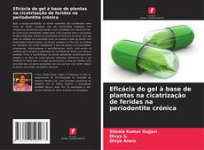 Portada del libro de Eficácia do gel à base de plantas na cicatrização de feridas na periodontite crónica