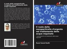 Bookcover of Il ruolo delle nanoparticelle d'argento nel trattamento delle acque inquinate