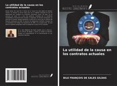 Bookcover of La utilidad de la causa en los contratos actuales