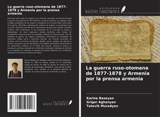 Обложка La guerra ruso-otomana de 1877-1878 y Armenia por la prensa armenia