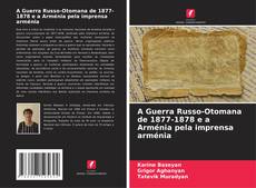 Buchcover von A Guerra Russo-Otomana de 1877-1878 e a Arménia pela imprensa arménia
