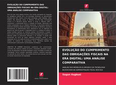 Bookcover of EVOLUÇÃO DO CUMPRIMENTO DAS OBRIGAÇÕES FISCAIS NA ERA DIGITAL: UMA ANÁLISE COMPARATIVA
