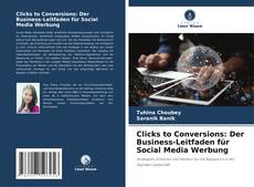 Bookcover of Clicks to Conversions: Der Business-Leitfaden für Social Media Werbung