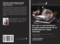 Bookcover of De clics a conversiones: La guía empresarial de la publicidad en redes sociales