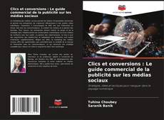 Clics et conversions : Le guide commercial de la publicité sur les médias sociaux kitap kapağı
