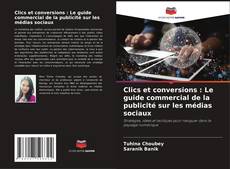 Portada del libro de Clics et conversions : Le guide commercial de la publicité sur les médias sociaux