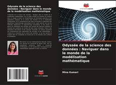 Portada del libro de Odyssée de la science des données : Naviguer dans le monde de la modélisation mathématique