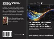 Bookcover of La educación física desde la perspectiva de las relaciones étnico-raciales