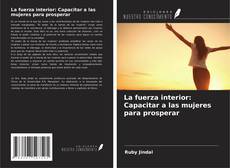 Capa do livro de La fuerza interior: Capacitar a las mujeres para prosperar 