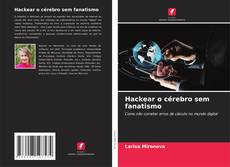 Capa do livro de Hackear o cérebro sem fanatismo 