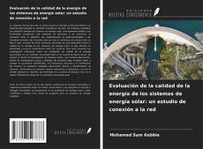Bookcover of Evaluación de la calidad de la energía de los sistemas de energía solar: un estudio de conexión a la red