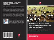 Bookcover of Hidatidose suína - Uma ciclo-zoonose parasitária não obrigatória