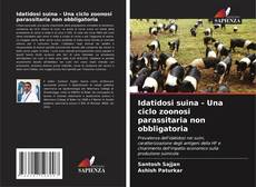 Idatidosi suina - Una ciclo zoonosi parassitaria non obbligatoria kitap kapağı
