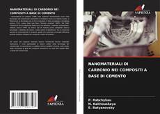 Bookcover of NANOMATERIALI DI CARBONIO NEI COMPOSITI A BASE DI CEMENTO
