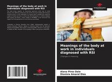 Bookcover of Meanings of the body at work in individuals diagnosed with RSI