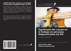 Bookcover of Significado del cuerpo en el trabajo en personas diagnosticadas de RSI