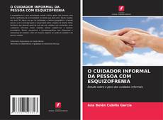 Capa do livro de O CUIDADOR INFORMAL DA PESSOA COM ESQUIZOFRENIA 