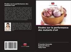 Bookcover of Études sur la performance des mutants d'ail