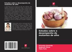 Capa do livro de Estudos sobre o desempenho de mutantes de alho 